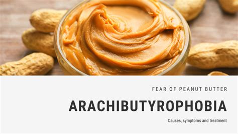 Fear of Peanut Butter (Arachibutyrophobia): Definition,。